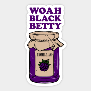 Woah Black Betty Bramble Jam Sticker